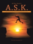 Image for All You Need Is A.S.K: How Attitude, Skills, and Knowledge Drive Sales Success
