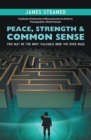 Image for Peace, Strength &amp; Common Sense: This May Be the Most Valuable Book You Ever Read