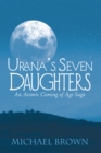 Image for Urana&#39;S Seven Daughters: An Atomic Coming of Age Saga