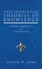Image for Two Existential Theories of Knowledge: Epistemic Pragmatism and Contextualism
