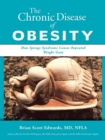 Image for The Chronic Disease of Obesity : How Sponge Syndrome Causes Repeated Weight Gain