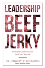Image for Leadership Beef Jerky : Principles and Practices You Can Chew On