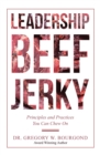 Image for Leadership Beef Jerky : Principles And Practices You Can Chew On
