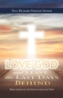 Image for Love God and Leave the Last Days Behind
