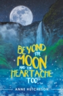 Image for Beyond the Moon and the Heartache Too