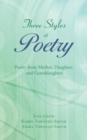 Image for Three Styles of Poetry : Poetry from Mother, Daughter, and Granddaughter
