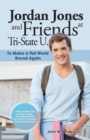 Image for Jordan Jones and Friends at Tri-State U. : To Make a Flat World Round Again
