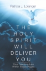 Image for Holy Spirit Will Deliver You: Your Freedom Lies Within These Pages