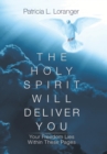 Image for The Holy Spirit Will Deliver You : Your Freedom Lies Within These Pages