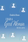 Image for I Had a Good Woman : With Love