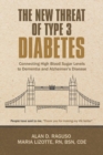 Image for The New Threat of Type 3 Diabetes : Connecting High Blood Sugar Levels to Dementia and Alzheimer&#39;s Disease