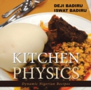 Image for Kitchen Physics : Dynamic Nigerian Recipes