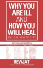Image for Why You Are Ill and How You Will Heal : Biblical Health Care