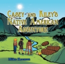 Image for Casey and Kiley&#39;S Native American Adventure