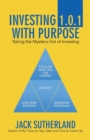 Image for Investing 1.0.1 with Purpose : Taking the Mystery out of Investing