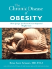 Image for The Chronic Disease of Obesity : How Sponge Syndrome Causes Repeated Weight Gain