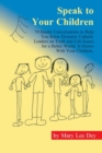 Image for Speak to Your Children : 79 Handy Conversations to Help You Raise Dynamic Catholic Leaders on Truth and Life Issues for a Better World. It Grows with Your Children.