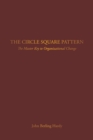 Image for The Circle Square Pattern : The Master Key to Organizational Change