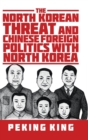 Image for The North Korean Threat and Chinese Foreign Politics with North Korea