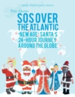 Image for Sos over the Atlantic : &quot;New Age&quot; Santa&#39;s 24-Hour Journey Around the Globe