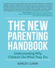 Image for The New Parenting Handbook : Understanding Why Children Do What They Do