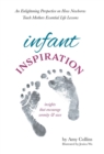 Image for Infant Inspiration : An Enlightening Perspective on How Newborns Teach Mothers Essential Life Lessons