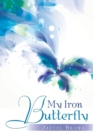 Image for My Iron Butterfly