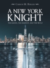Image for New York Knight: The Raven, the Serpent, and the Wolf