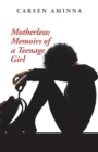 Image for Motherless : Memoirs of a Teenage Girl