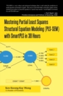 Image for Mastering Partial Least Squares Structural Equation Modeling (Pls-Sem) with Smartpls in 38 Hours
