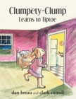 Image for Clumpety-Clump Learns To Tiptoe