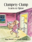 Image for Clumpety-Clump Learns to Tiptoe