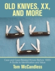 Image for Old Knives, Xx, and More : Case and Case-Related Knives Before 1920: a Guide to Identification and Value