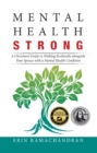 Image for Mental Health Strong: A Christian&#39;s Guide to Walking Resiliently Alongside Your Spouse With a Mental Health Condition