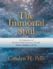 Image for Immortal Soul: An Explanation of My Near-Death Experience Through Science, Religion, and Art