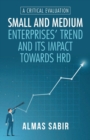 Image for Small and Medium Enterprises&#39; Trend and Its Impact Towards Hrd : A Critical Evaluation