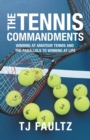 Image for The Tennis Commandments : Winning at Amateur Tennis and the Parallels to Winning at Life