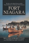 Image for Fort Niagara : The Key to the Inland Oceans and the French Movement to Dominate North America
