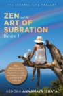 Image for Zen and the Art of Subration : How Mastery of the Art of Subration Activates Physical Immortality and Cultural Evolution to Usher in the Golden Age