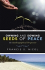Image for Owning and Sowing Seeds of Peace: An Autobiographical Perspective