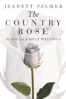 Image for The Country Rose : Plain and Simple Writings