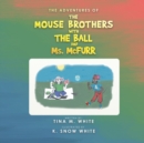 Image for The Adventures of the Mouse Brothers with the Ball and Ms. Mcfurr