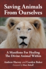 Image for Saving Animals from Ourselves : A Manifesto for Healing the Divine Animal Within
