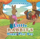Image for Little Rabbit&#39;s Happy Play Day
