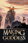 Image for Making of a Goddess : Epic Adventures-Book 2