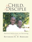 Image for My Child, My Disciple : Pastoral Reflections on Parenting