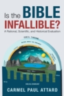 Image for Is the Bible Infallible? : A Rational, Scientific, and Historical Evaluation
