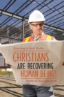 Image for Christians Are Recovering Human Beings : Returning to God&#39;s Reality