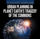 Image for Urban Planning in Planet Earth&#39;s Tragedy of the Commons