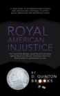 Image for Royal American Injustice : The Irreversible Damage Caused By Police Brutality Against Royal Cyril Broo